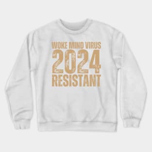 Woke Mind Virus 2024 RESISTANT Crewneck Sweatshirt